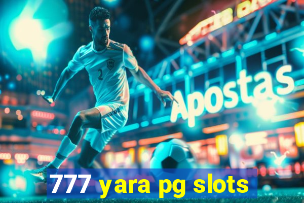 777 yara pg slots